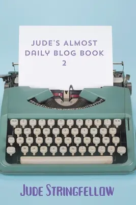Le blog presque quotidien de Jude - Livre 2 - Jude's Almost Daily Blog Book 2