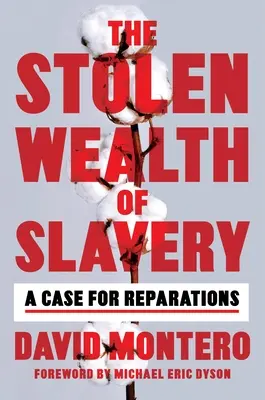 La richesse volée de l'esclavage : Les richesses volées de l'esclavage : un argument en faveur des réparations - The Stolen Wealth of Slavery: A Case for Reparations