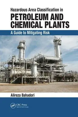 Classification des zones dangereuses dans les usines pétrolières et chimiques : Un guide pour atténuer les risques - Hazardous Area Classification in Petroleum and Chemical Plants: A Guide to Mitigating Risk