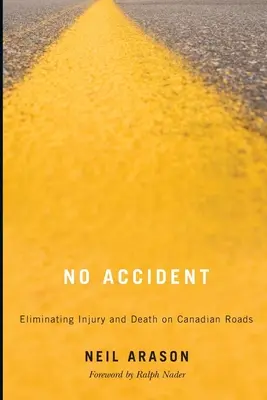 Pas d'accident : Éliminer les blessures et les décès sur les routes canadiennes - No Accident: Eliminating Injury and Death on Canadian Roads
