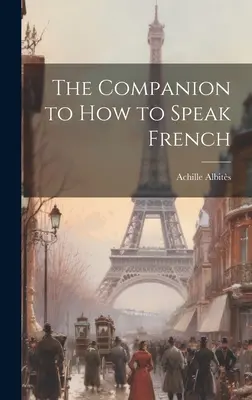 Le compagnon de How to Speak French - The Companion to How to Speak French