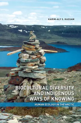 Diversité bioculturelle et modes de connaissance autochtones : Écologie humaine dans l'Arctique - Biocultural Diversity and Indigenous Ways of Knowing: Human Ecology in the Arctic