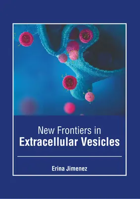 Nouvelles frontières des vésicules extracellulaires - New Frontiers in Extracellular Vesicles