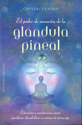 Poder de Sanacin de la Glndula Pineal, El