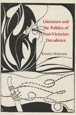 Littérature et politique de la décadence post-victorienne - Literature and the Politics of Post-Victorian Decadence