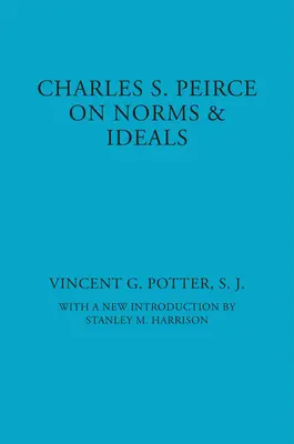 Charles S. Peirce : Sur les normes et les idéaux - Charles S. Peirce: On Norms and Ideals