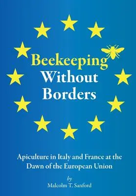 Apiculture sans frontières : L'apiculture en Italie et en France à l'aube de l'Union européenne - Beekeeping Without Borders: Apiculture in Italy and France at the Dawn of the European Union