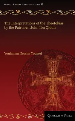 Les interprétations des Théotokias par le patriarche Jean ibn Qiddis - The Interpretations of the Theotokias by the Patriarch John ibn Qiddis