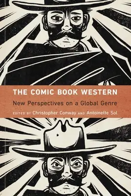 Le western en bande dessinée : Nouvelles perspectives sur un genre mondial - The Comic Book Western: New Perspectives on a Global Genre