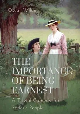 L'importance d'être sérieux. Une comédie triviale pour gens sérieux : Une pièce de théâtre d'Oscar Wilde, une comédie farfelue dans laquelle les protagonistes entretiennent des relations amoureuses. - The importance of Being Earnest. A Trivial Comedy for Serious People: A play by Oscar Wilde and a farcical comedy in which the protagonists maintain f