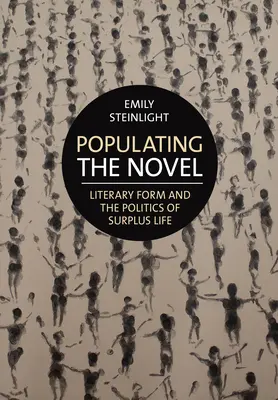 La population du roman : La forme littéraire et la politique du surplus de vie - Populating the Novel: Literary Form and the Politics of Surplus Life