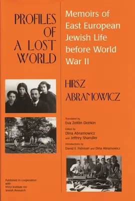 Profils d'un monde perdu : Mémoires de la vie juive en Europe de l'Est avant la Seconde Guerre mondiale - Profiles of a Lost World: Memoirs of East European Jewish Life before World War II