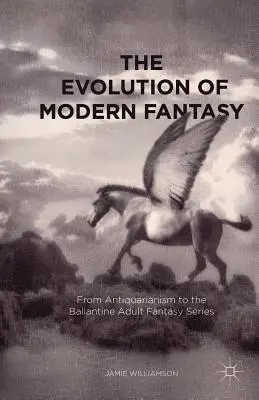 L'évolution de la fantaisie moderne : De l'antiquariat à la série Ballantine Adult Fantasy - The Evolution of Modern Fantasy: From Antiquarianism to the Ballantine Adult Fantasy Series