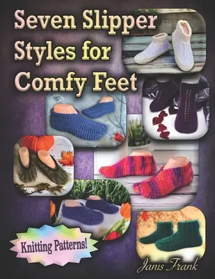 Sept styles de pantoufles pour des pieds confortables : Modèles de tricot - Seven Slipper Styles for Comfy Feet: Knitting Patterns