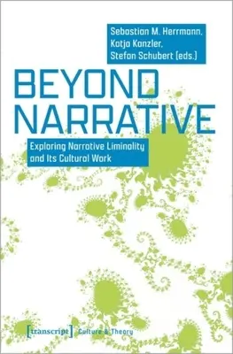 Au-delà de la narration : Exploration de la liminalité narrative et de son travail culturel - Beyond Narrative: Exploring Narrative Liminality and Its Cultural Work