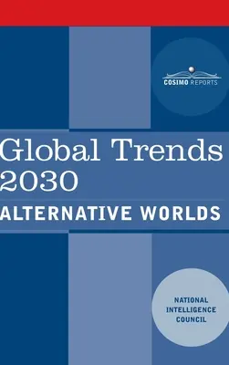 Tendances mondiales 2030 : Des mondes alternatifs - Global Trends 2030: Alternative Worlds