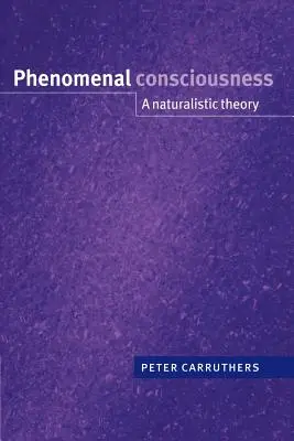 La conscience phénoménale : Une théorie naturaliste - Phenomenal Consciousness: A Naturalistic Theory