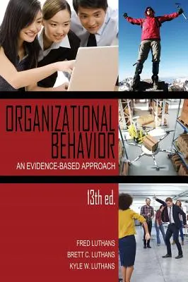 Le comportement organisationnel : Le comportement organisationnel, 13e édition (HC) - Organizational Behavior: An Evidence-Based Approach, 13th Ed. (HC)