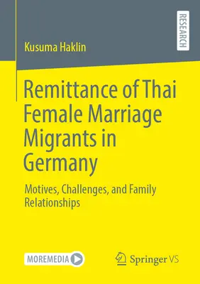 Envois de fonds des femmes thaïlandaises émigrées dans le cadre d'un mariage en Allemagne : Motivations, défis et relations familiales - Remittance of Thai Female Marriage Migrants in Germany: Motives, Challenges, and Family Relationships