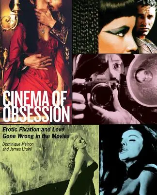 Cinéma de l'obsession : Fixation érotique et amour raté au cinéma - Cinema of Obsession: Erotic Fixation and Love Gone Wrong in the Movies