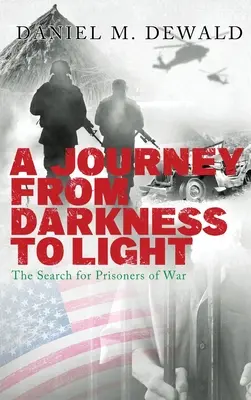Un voyage des ténèbres à la lumière : La recherche des prisonniers de guerre - A Journey From Darkness To Light: The Search for Prisoners of War