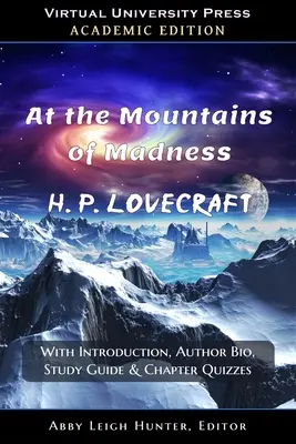 Dans les montagnes de la folie (édition académique) : Avec introduction, biographie de l'auteur, guide d'étude et quiz sur les chapitres - At the Mountains of Madness (Academic Edition): With Introduction, Author Bio, Study Guide & Chapter Quizzes