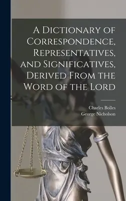 Dictionnaire des correspondances, des représentations et des significations tirées de la parole du Seigneur - A Dictionary of Correspondence, Representatives, and Significatives, Derived From the Word of the Lord