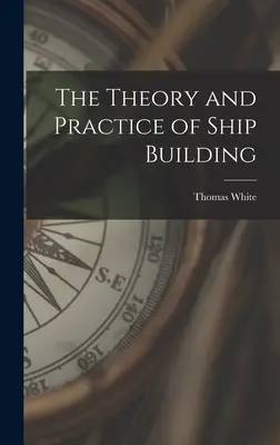 Théorie et pratique de la construction navale - The Theory and Practice of Ship Building