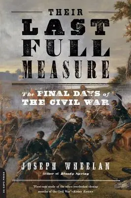 Leur dernière mesure : les derniers jours de la guerre civile - Their Last Full Measure: The Final Days of the Civil War