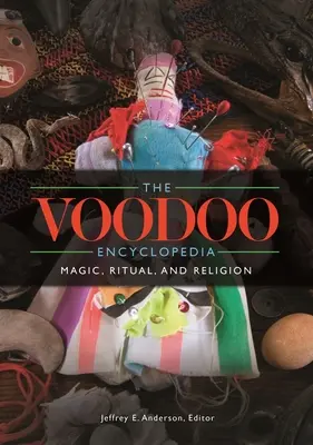 L'encyclopédie du vaudou : Magie, rituel et religion - The Voodoo Encyclopedia: Magic, Ritual, and Religion