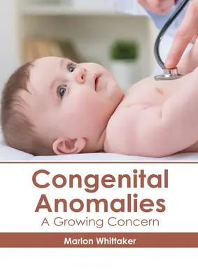 Les anomalies congénitales : Une préoccupation croissante - Congenital Anomalies: A Growing Concern