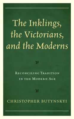 Les Inklings, les Victoriens et les Modernes : Réconcilier la tradition à l'ère moderne - The Inklings, the Victorians, and the Moderns: Reconciling Tradition in the Modern Age