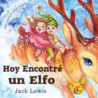 Hoy Encontr un Elfo : Une histoire magique de Navidad sur l'amitié et le pouvoir de l'imagination - Hoy Encontr un Elfo: Una mgica historia de Navidad sobre la amistad y el poder de la imaginacin