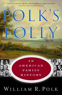 La folie de Polk : Une histoire de famille américaine - Polk's Folly: An American Family History