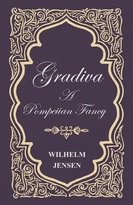 Gradiva - Une fantaisie pompéienne - Gradiva - A Pompeiian Fancy