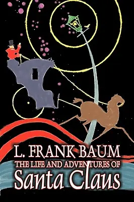 La vie et les aventures du Père Noël par L. Frank Baum, Fantasy - The Life and Adventures of Santa Claus by L. Frank Baum, Fantasy