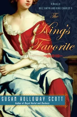 La favorite du roi : Un roman sur Nell Gwyn et le roi Charles II - The King's Favorite: A Novel of Nell Gwyn and King Charles II