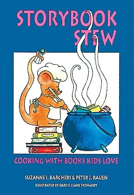 Storybook Stew : Cuisiner avec des livres que les enfants adorent - Storybook Stew: Cooking with Books Kids Love