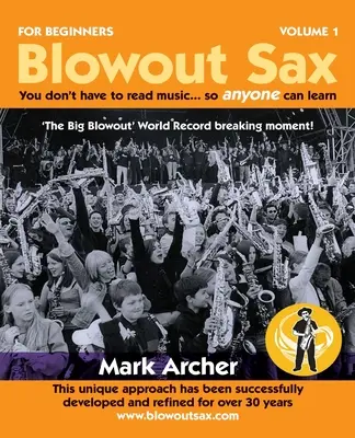Blowout Sax : Il n'est pas nécessaire de savoir lire la musique... tout le monde peut apprendre - Blowout Sax: You don't have to read music...so anyone can learn