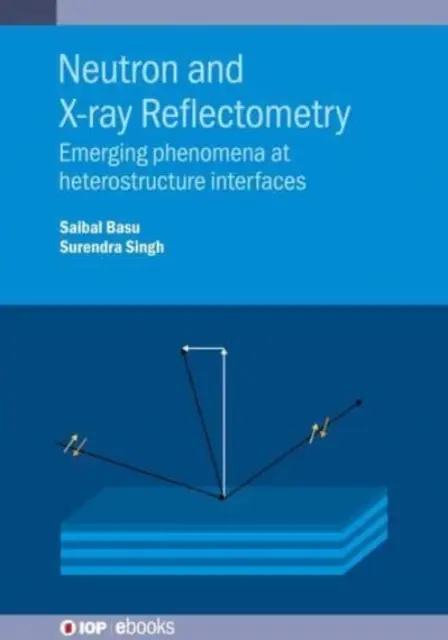 Réflectométrie neutronique et à rayons X : Phénomènes émergents aux interfaces des hétérostructures - Neutron and X-ray Reflectometry: Emerging phenomena at heterostructure interfaces