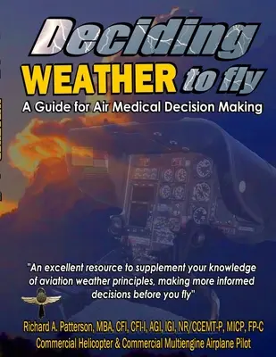 Deciding WEATHER to Fly, A Guide for Air Medical Decision Making (Black & White) (Décider de la météo pour voler, un guide pour la prise de décision médicale aérienne (noir et blanc)) - Deciding WEATHER to Fly, A Guide for Air Medical Decision Making (Black & White)
