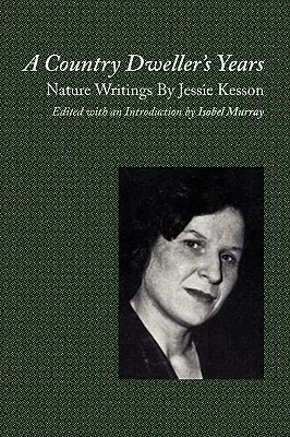 Les années d'un habitant de la campagne : Les écrits de Jessie Kesson sur la nature - A Country Dweller's Years: Nature Writings by Jessie Kesson