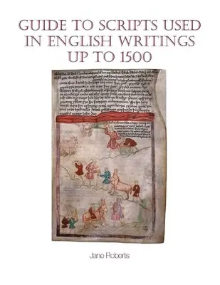 Guide des scripts utilisés dans les écrits anglais jusqu'en 1500 - Guide to Scripts Used in English Writings Up to 1500