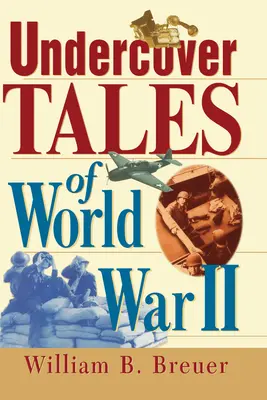 Histoires d'infiltration de la Seconde Guerre mondiale - Undercover Tales of World War II