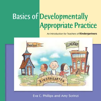 Les bases d'une pratique adaptée au développement : Une introduction pour les enseignants de maternelle - Basics of Developmentally Appropriate Practice: An Introduction for Teachers of Kindergartners