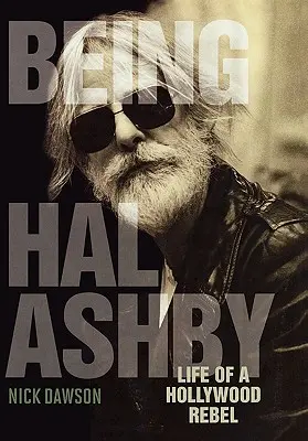 Être Hal Ashby : La vie d'un rebelle d'Hollywood - Being Hal Ashby: Life of a Hollywood Rebel