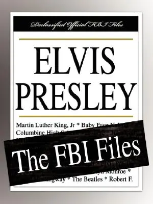 Elvis Presley : Les dossiers du FBI - Elvis Presley: The FBI Files