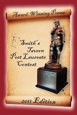 Poèmes primés du concours du poète lauréat de la taverne Smith : édition 2011 - Award-Winning Poems from the Smith's Tavern Poet Laureate Contest: 2011 Edition
