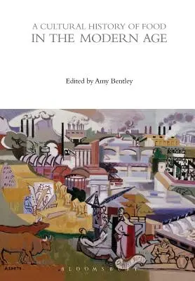 Une histoire culturelle de l'alimentation à l'ère moderne - A Cultural History of Food in the Modern Age