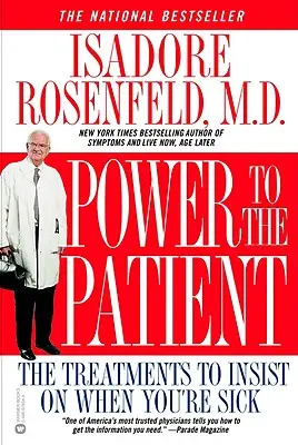 Le pouvoir au patient : Les traitements sur lesquels il faut insister quand on est malade - Power to the Patient: The Treatments to Insist on When You're Sick